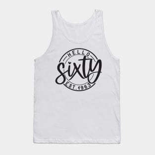 Hello Sixty 60th birthday Est 1963 Tank Top